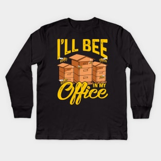 I’ll Bee In My Office Kids Long Sleeve T-Shirt